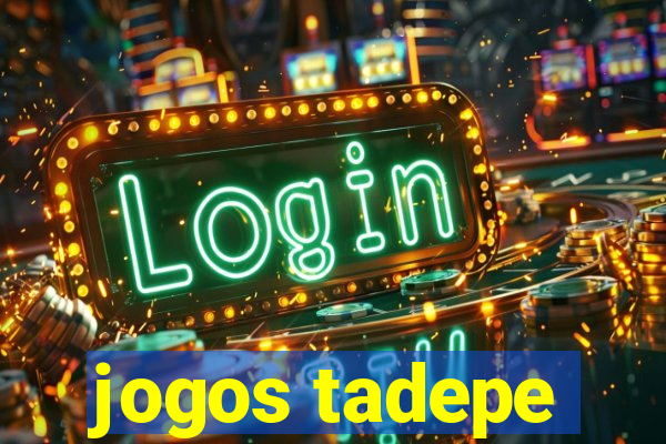 jogos tadepe